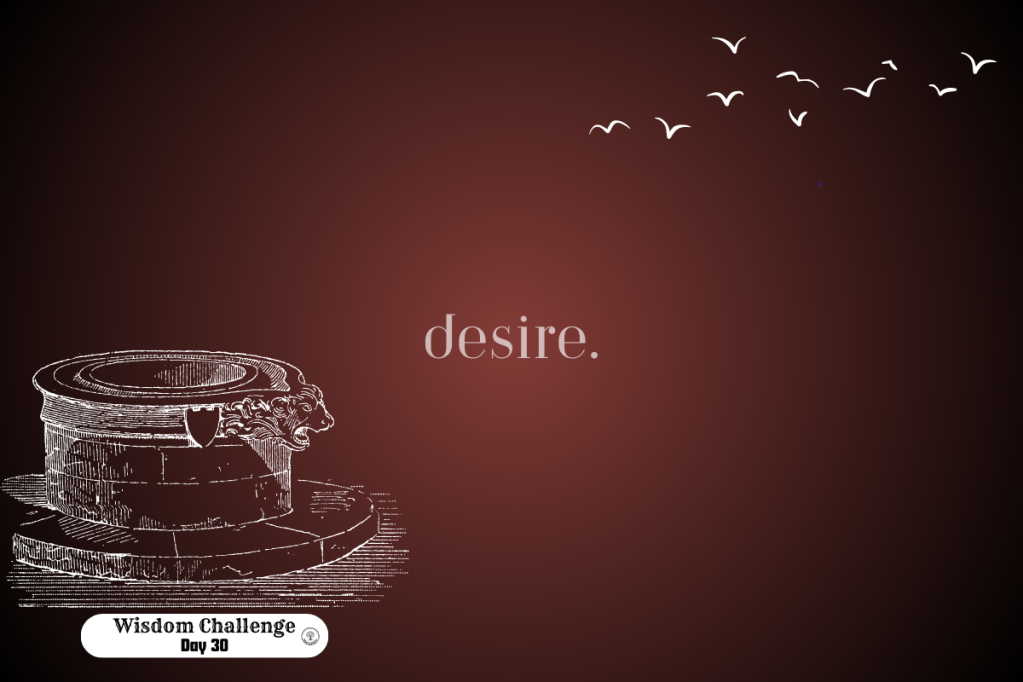 Desire is a mystery.