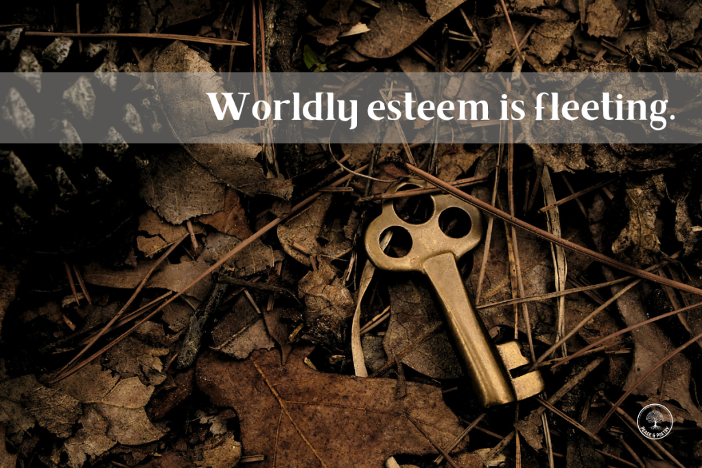 worldly esteem is fleeting